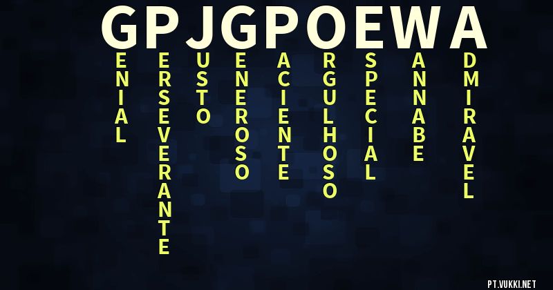O que significa Significado do nome Gpjgpoewa - O que seu nome significa? - O que seu nome significa?