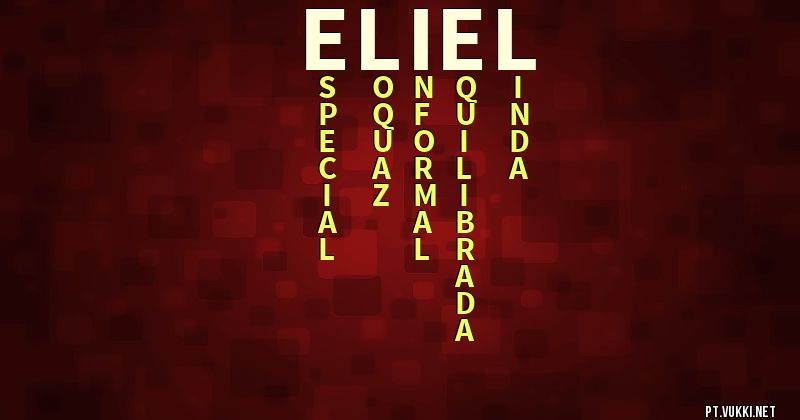 O que significa Significado do nome Eliel - O que seu nome significa? - O que seu nome significa?