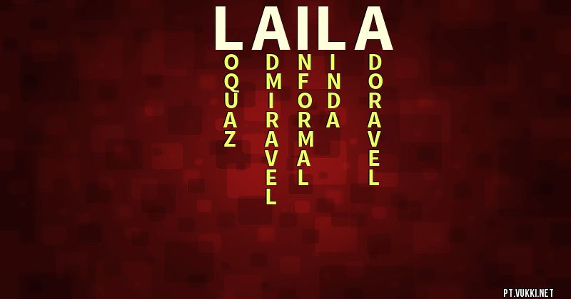 O que significa Significado do nome Laila - O que seu nome significa? - O que seu nome significa?