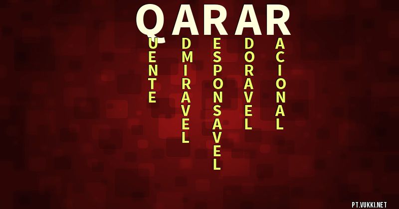 O que significa Significado do nome Qarar - O que seu nome significa? - O que seu nome significa?