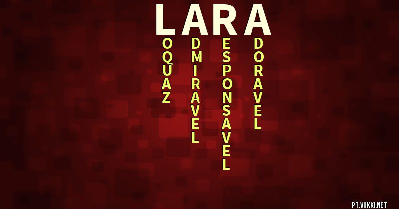 O que significa Significado do nome Lara - O que seu nome significa? - O que seu nome significa?