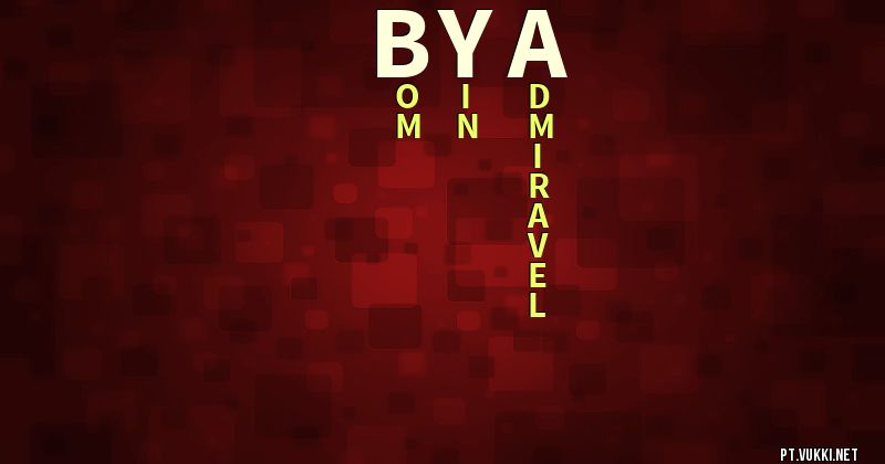 O que significa Significado do nome Bya - O que seu nome significa? - O que seu nome significa?