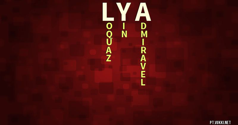 O que significa Significado do nome Lya - O que seu nome significa? - O que seu nome significa?