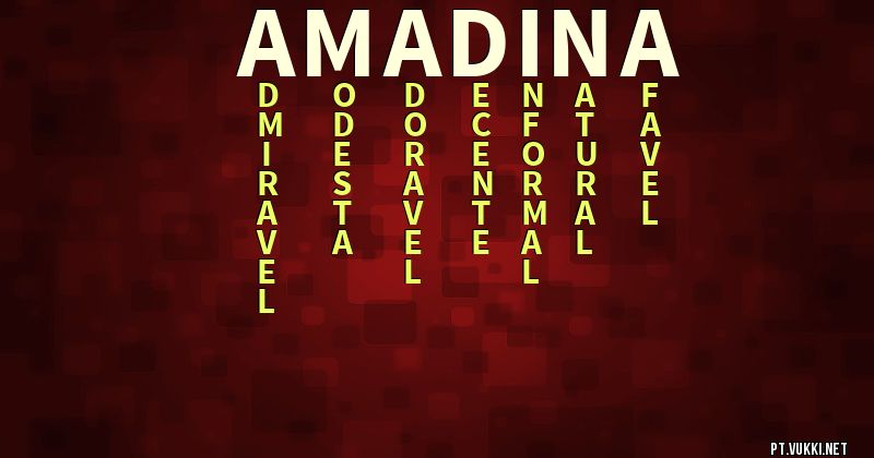 O que significa Significado do nome Amadina - O que seu nome significa? - O que seu nome significa?
