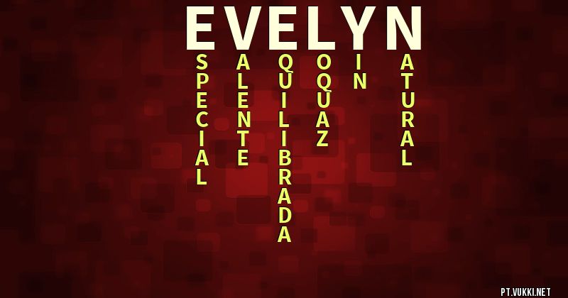 O que significa Significado do nome Evelyn - O que seu nome significa? - O que seu nome significa?
