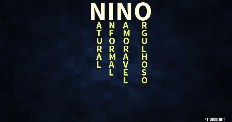O que significa Significado do nome Nino - O que seu nome significa? - O que seu nome significa?