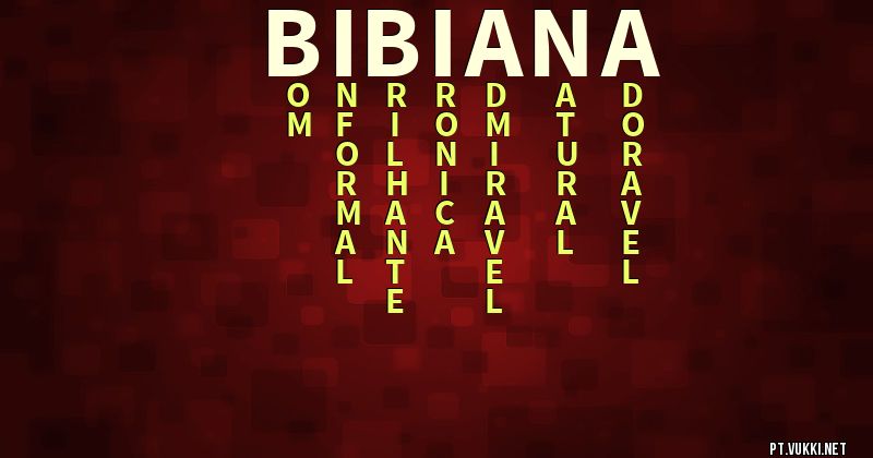O que significa Significado do nome Bibiana - O que seu nome significa? - O que seu nome significa?