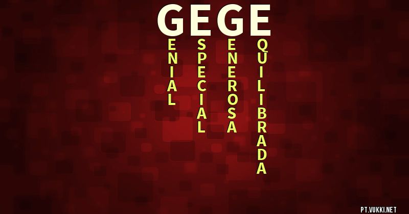O que significa Significado do nome Gege - O que seu nome significa? - O que seu nome significa?