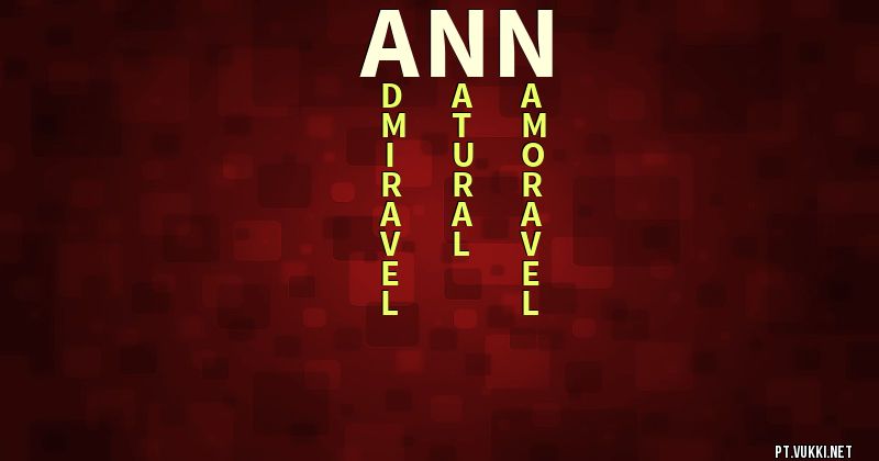 O que significa Significado do nome Ann - O que seu nome significa? - O que seu nome significa?
